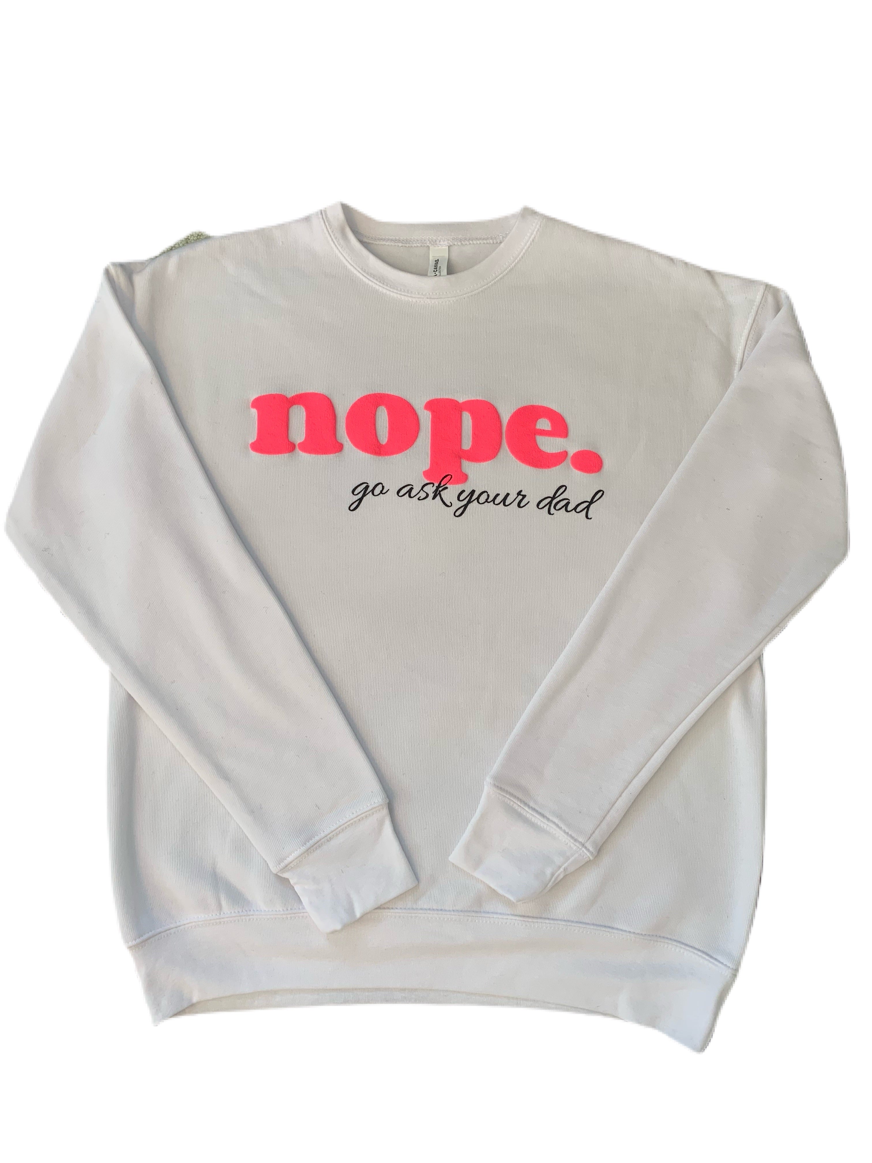 NOPE “go ask your dad” Sweatshirt (New Arrival)