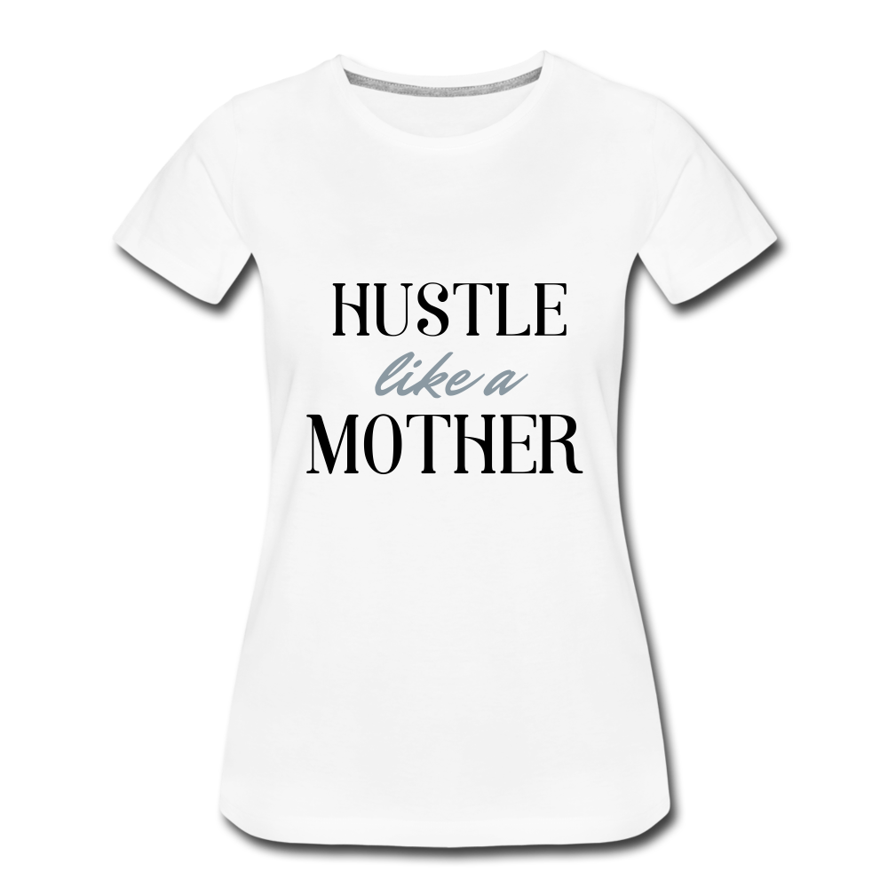 Hustle Like A Mother T-shirt - white