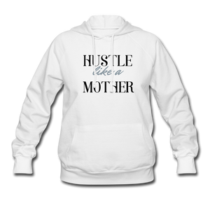 Hustle Like A Mother Women's Hoodie - white