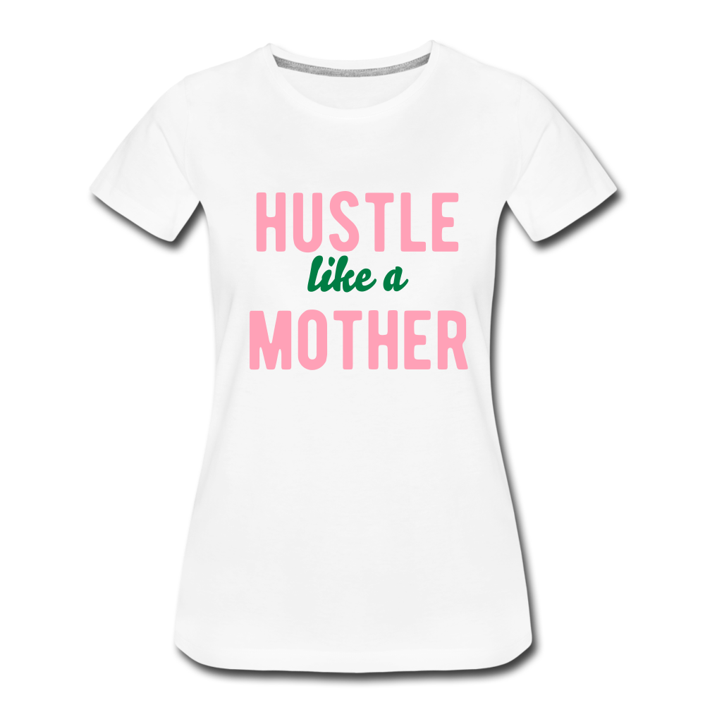 White Hustle Like a Mother T-shirt - white
