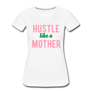 White Hustle Like a Mother T-shirt - white